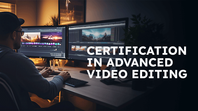 Certification in Advanced Video Editing